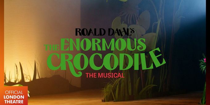 THE ENORMOUS CROCODILE Musical Trailer Released Ahead of Lyric Hammersmith Theatre Run