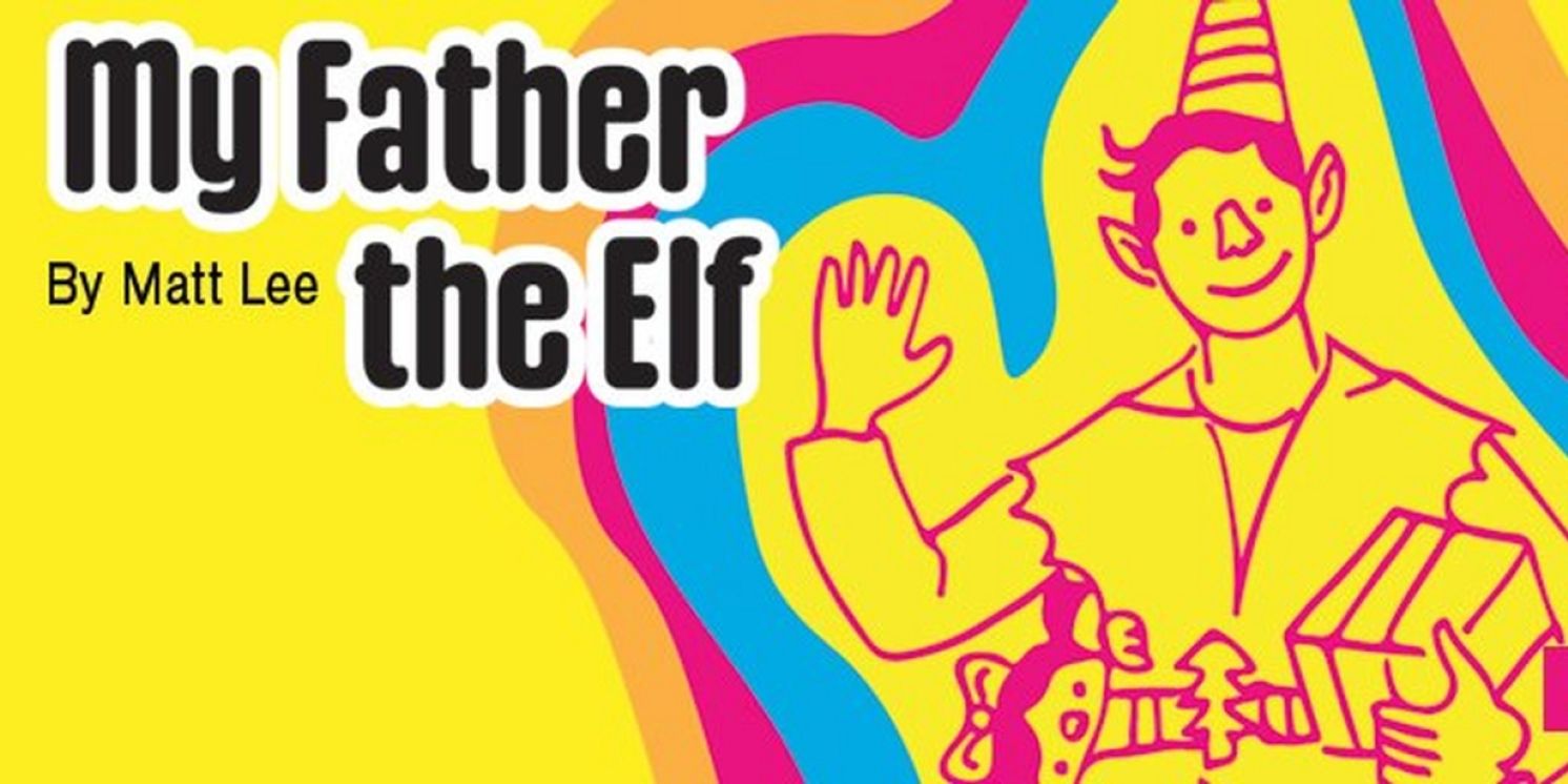 THE FATHER THE ELF Comes to Maryland Ensemble Theatre This Month  Image