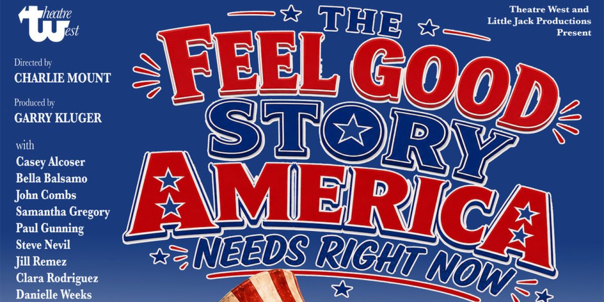 THE FEEL GOOD STORY AMERICA NEEDS RIGHT NOW to Open at Theatre West