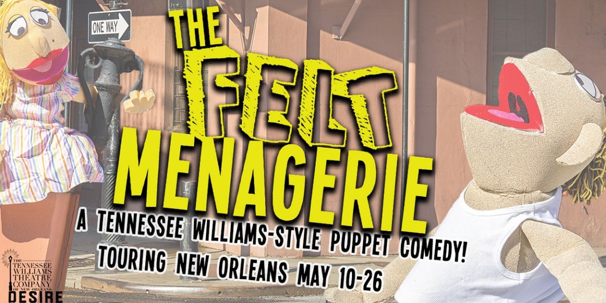 THE FELT MENAGERIE Comes to The Tennessee Williams Theatre Company of New Orleans  Image