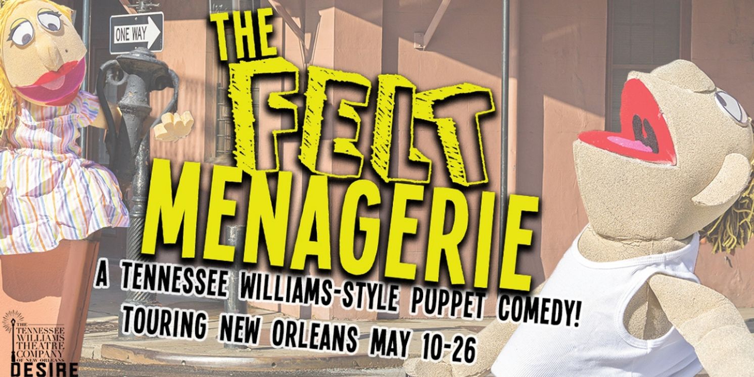 THE FELT MENAGERIE Comes to The Tennessee Williams Theatre Company of New Orleans  Image