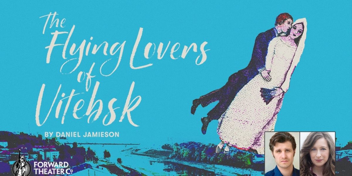 THE FLYING LOVERS OF VITEBSK Comes to Forward Theater This Month
