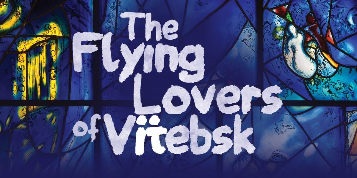 THE FLYING LOVERS OF VITEBSK Comes to Northlight Theatre Next Month