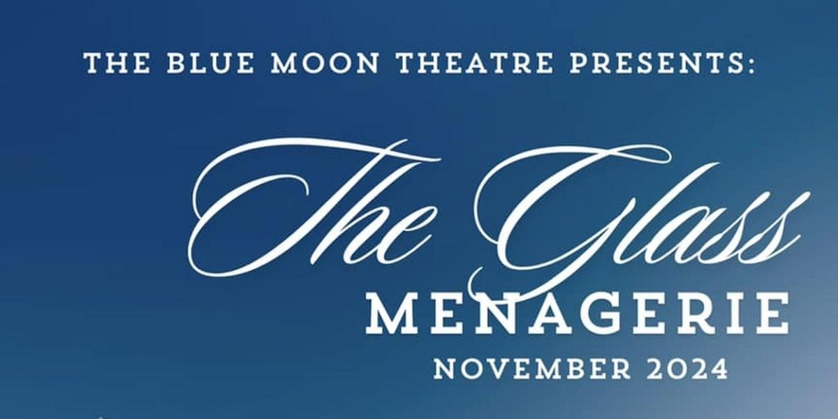 THE GLASS MENAGERIE Comes to The Blue Moon Theatre