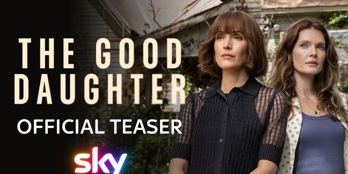 THE GOOD DAUGHTER to Premiere on Sky and NOW