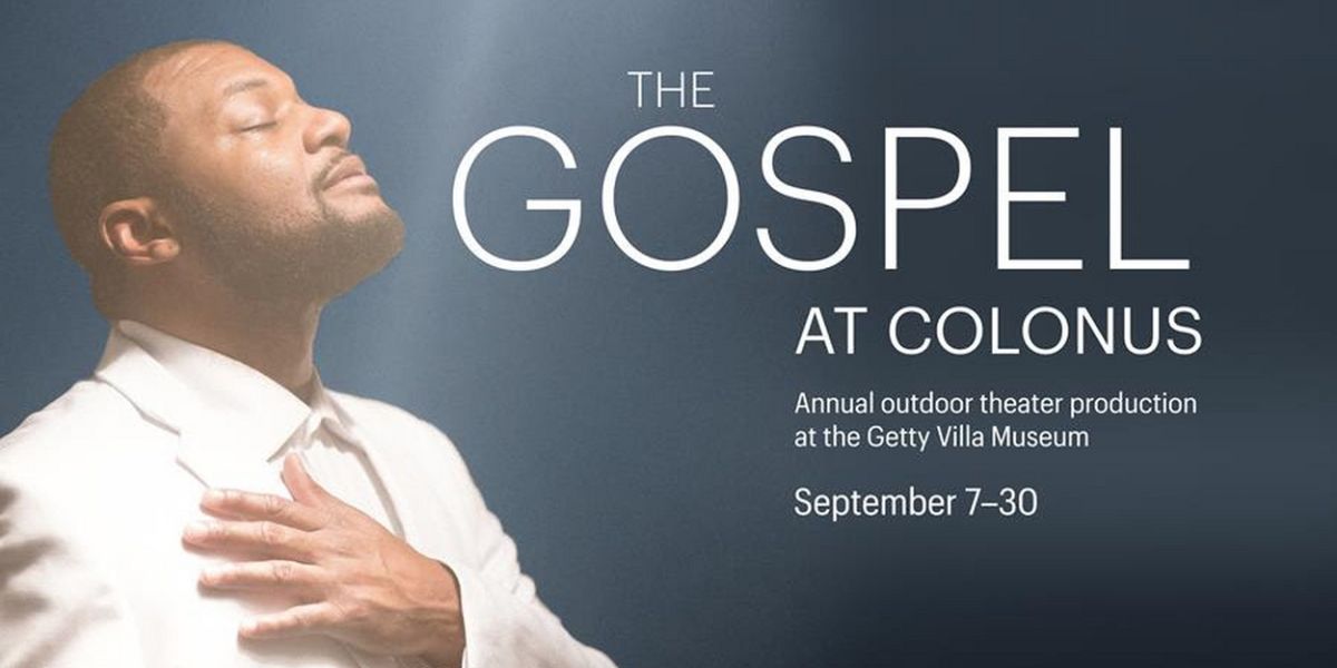 THE GOSPEL AT COLONUS to be Presented at the Getty Villa Museum This Fall