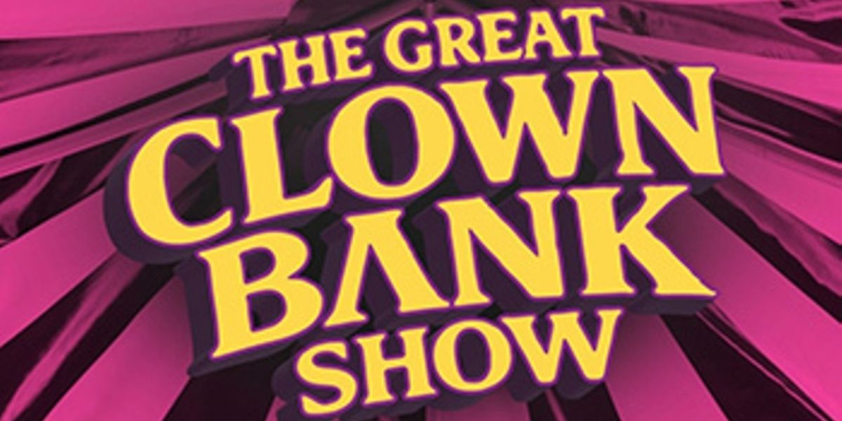 THE GREAT CLOWN BANK SHOW to Make World Premiere at Open Fist Theatre Company