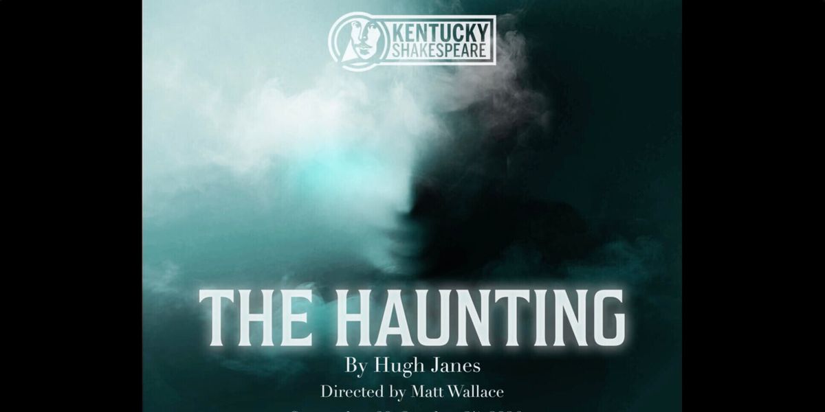 THE HAUNTING to Make U.S. Premiere at Kentucky Shakespeare Sept 30-Oct 25