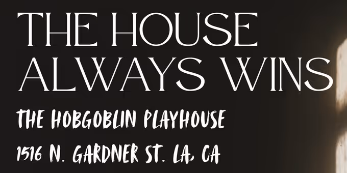 THE HOUSE ALWAYS WINS Will Present World Premiere at Hollywood Fringe Festival Photos