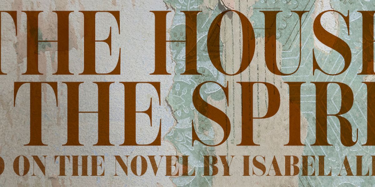 THE HOUSE OF THE SPIRITS Opens in November at Cal State Fullerton