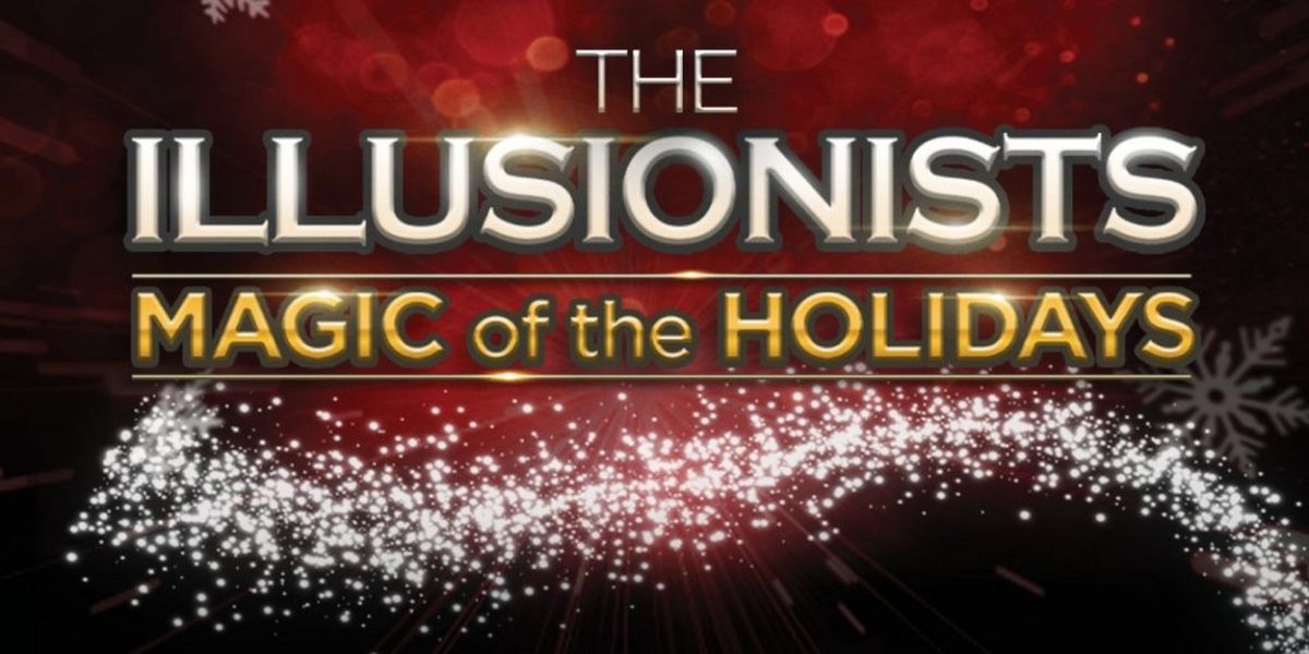 THE ILLUSIONISTS -  MAGIC OF THE HOLIDAYS Comes to BJCC Concert Hall in December