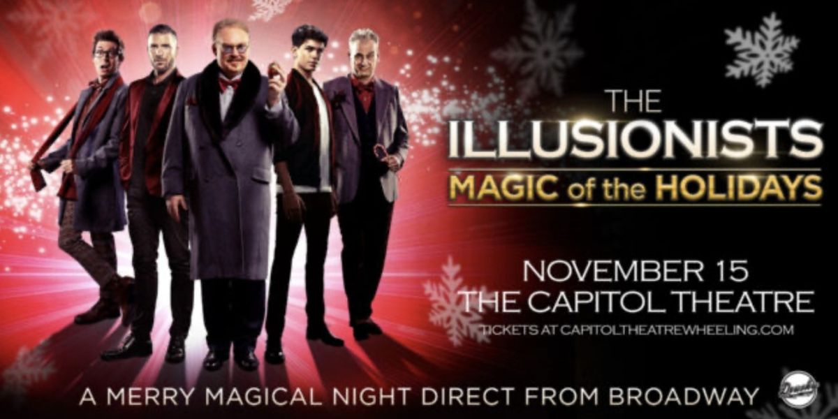 THE ILLUSIONISTS: MAGIC OF THE HOLIDAYS Comes to the Capitol Theatre in November
