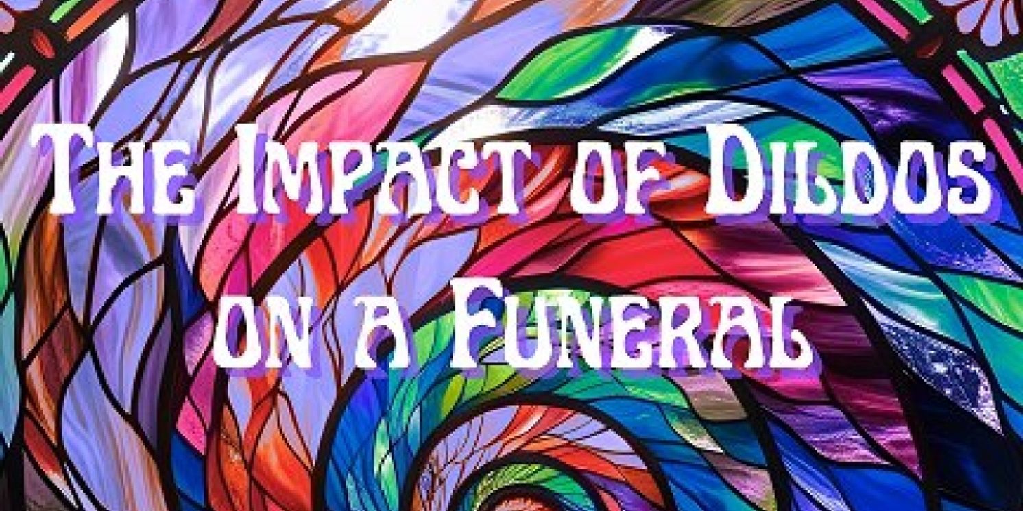 THE IMPACT OF DILDOS ON A FUNERAL Comes to the Loft Ensemble  Image