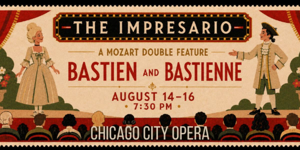 THE IMPRESARIO and BASTIEN AND BASTIENNE to Open at Chicago City Opera