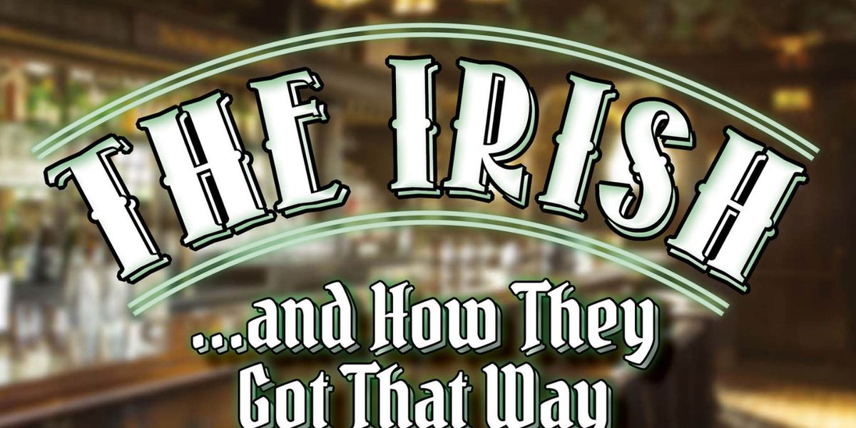 THE IRISH...AND HOW THEY GOT THAT WAY Set for March Run at Music Theatre of CT