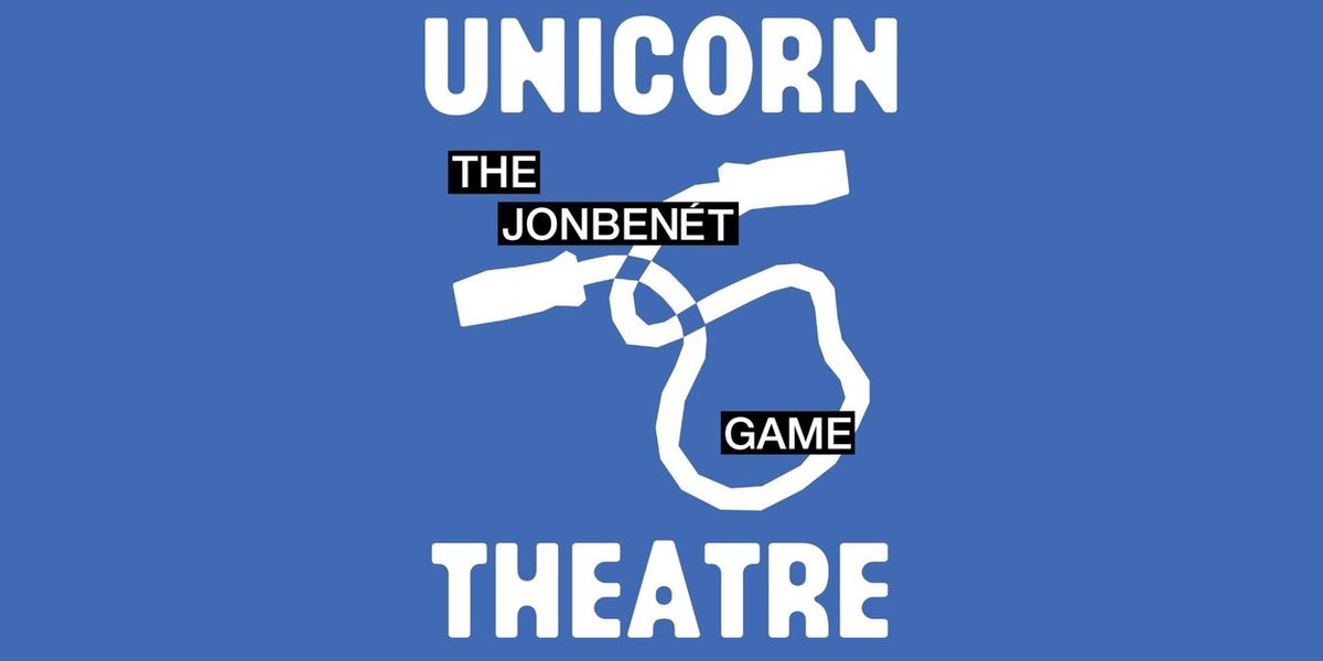 THE JONBENET GAME Comes to the Unicorn Theatre Next Week
