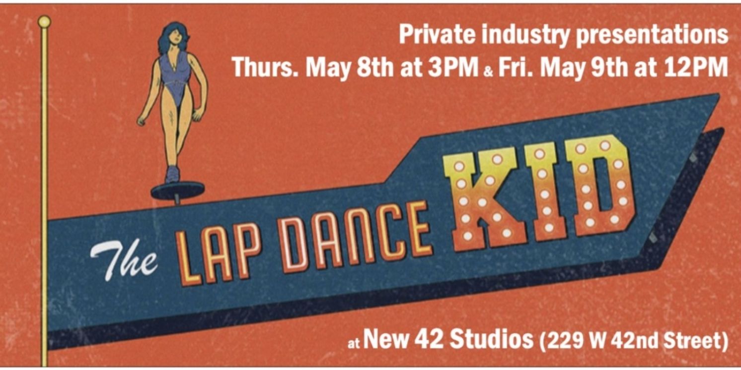 THE LAP DANCE KID, A New Musical To Have Private Industry Presentations This Month  Image