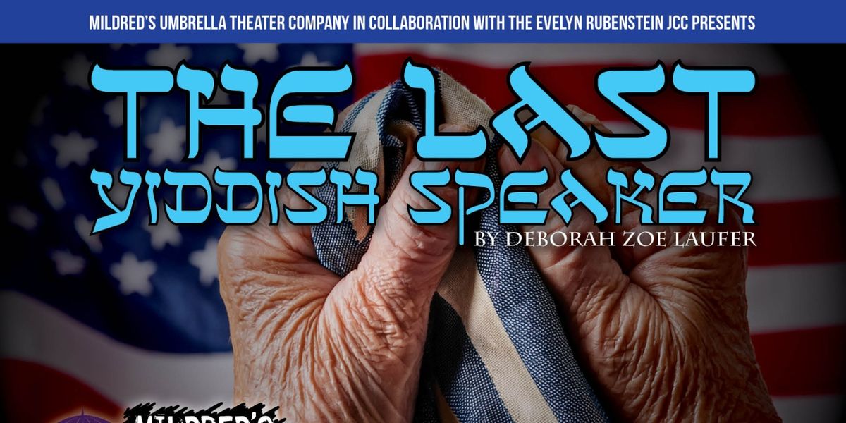 THE LAST YIDDISH SPEAKER Come to Mildred's Umbrella