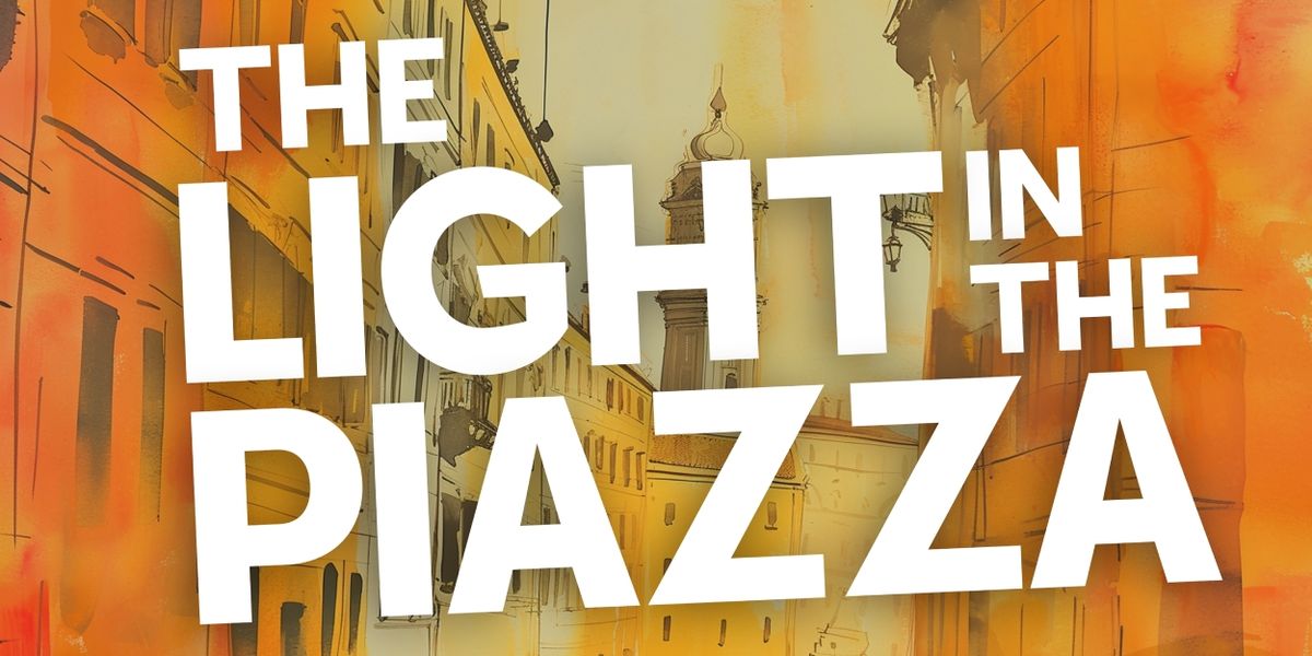 THE LIGHT IN THE PIAZZA Comes to Duluth Playhouse in March