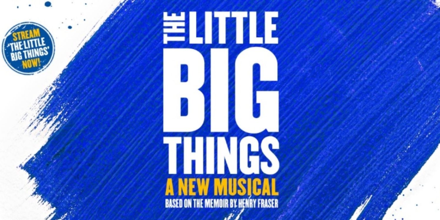 THE LITTLE BIG THINGS West End Cast Recording Will Be Released Next Month  Image