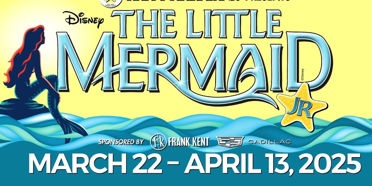 THE LITTLE MERMAID JR. At Casa Mañana