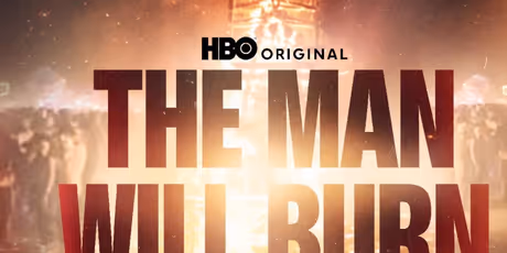 THE MAN WILL BURN Series Finale to Premiere on HBO Photo