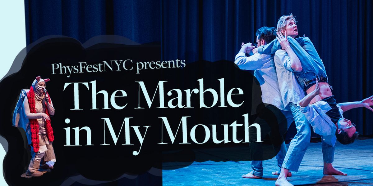 The Marble in My Mouth Premieres as PhysFestNYC's Opening Production of 2026