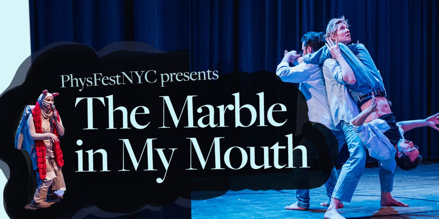 THE MARBLE IN THE MOUTH Premieres as PhysFestNYC's Opening Production of 2026  Image