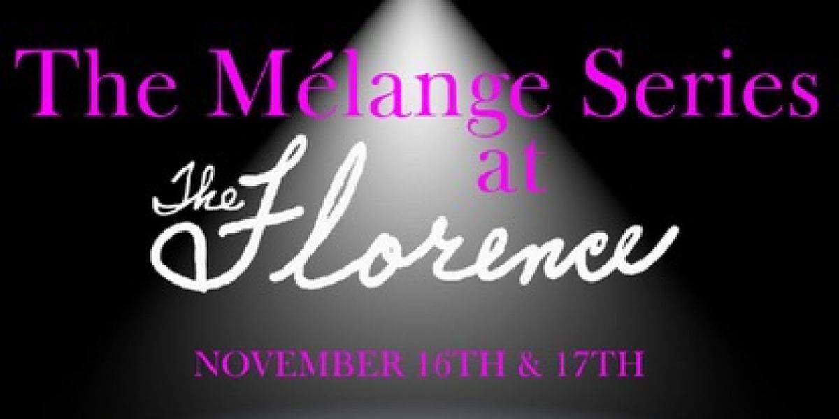 THE MELANGE SERIES Brings Artists Together At The Florence This November
