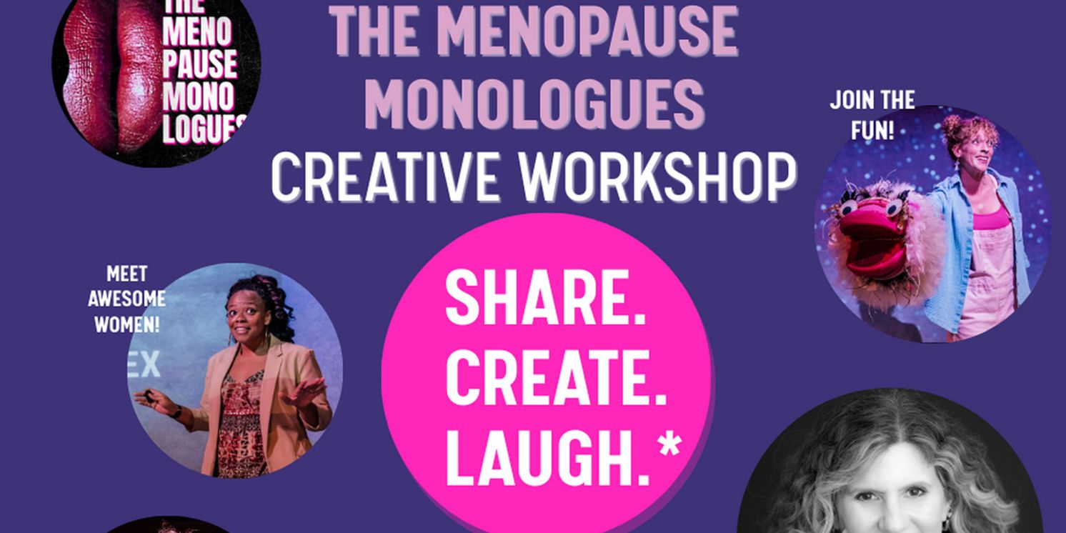 THE MENOPAUSE MONOLOGUES to Host Creative Workshop in NYC This February  Image