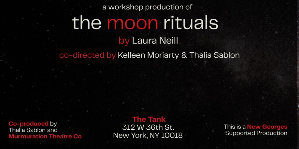 THE MOON RITUALS by Laura Neill to Have Workshop at The Tank NYC