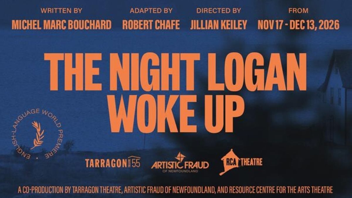 THE NIGHT LOGAN WOKE UP to Make English-Language Debut at Tarragon Theatre