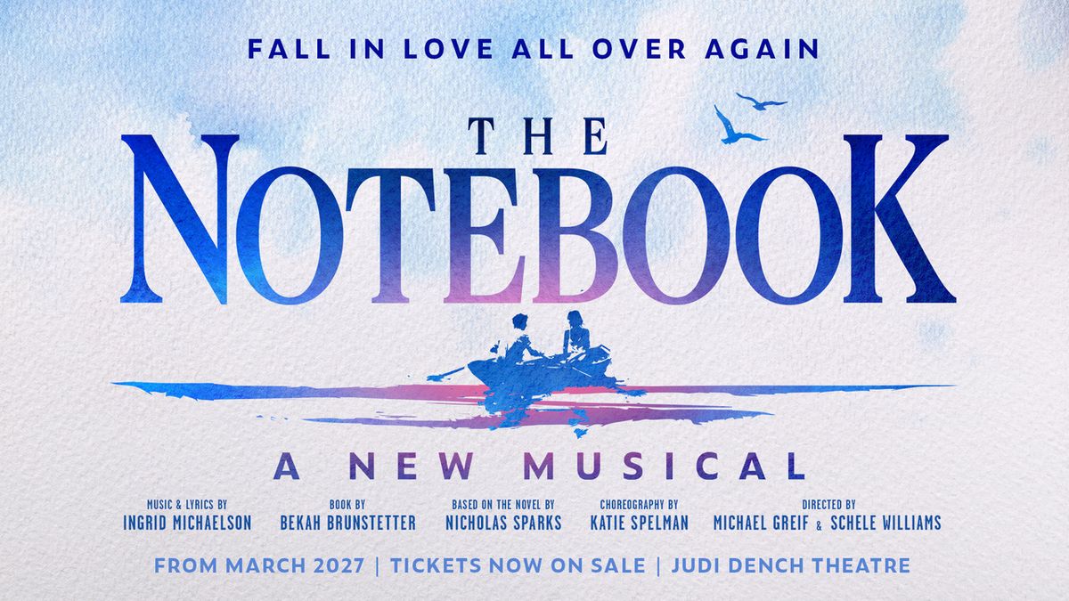 THE NOTEBOOK Musical to Make West End Premiere at Newly Renamed Judi Dench Theatre