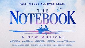 THE NOTEBOOK Musical to Make West End Premiere at Newly Renamed Judi Dench Theatre