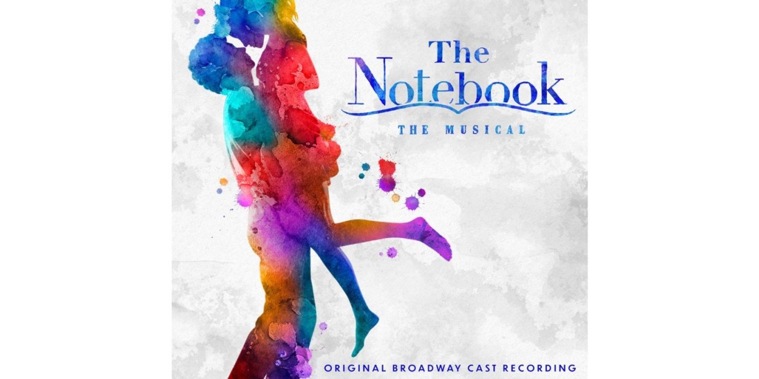 THE NOTEBOOK Original Broadway Cast Recording is Available Now, Watch Video For New Song 'My Days'  Image