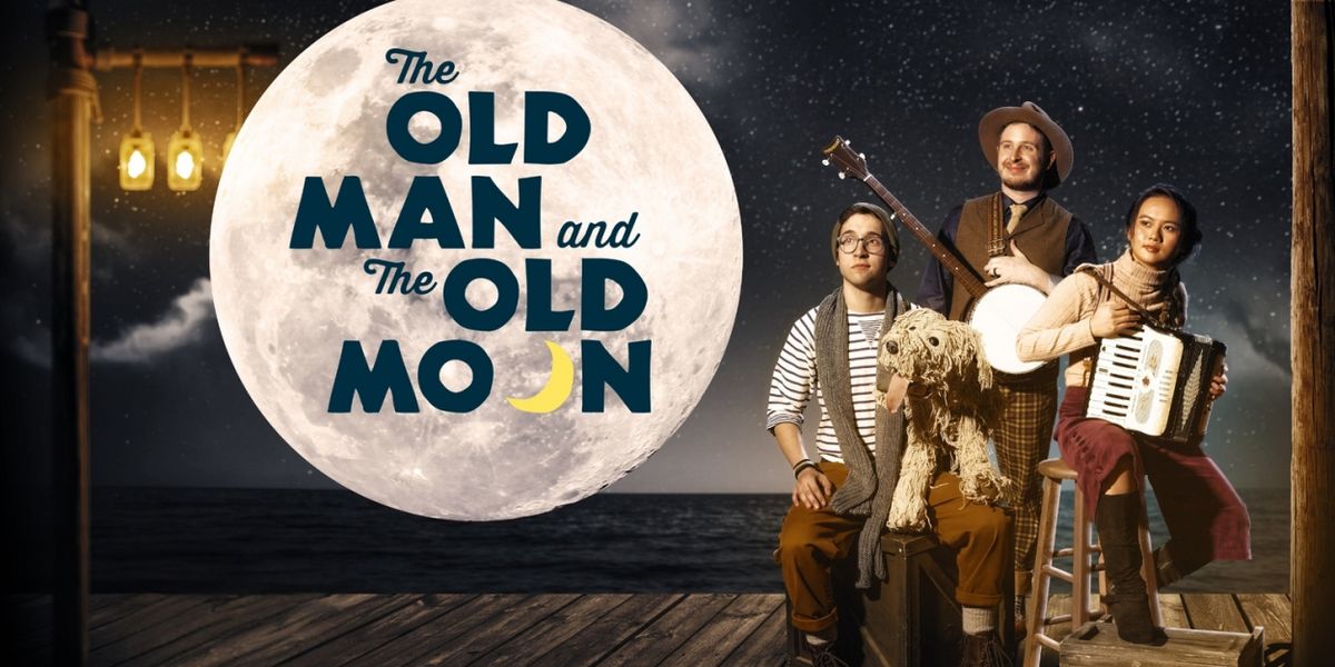 THE OLD MAN AND THE OLD MOON Sets Sail At TheaterWorks This Month