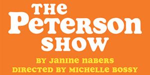 THE PETERSON SHOW to Open at Echo Theater Company