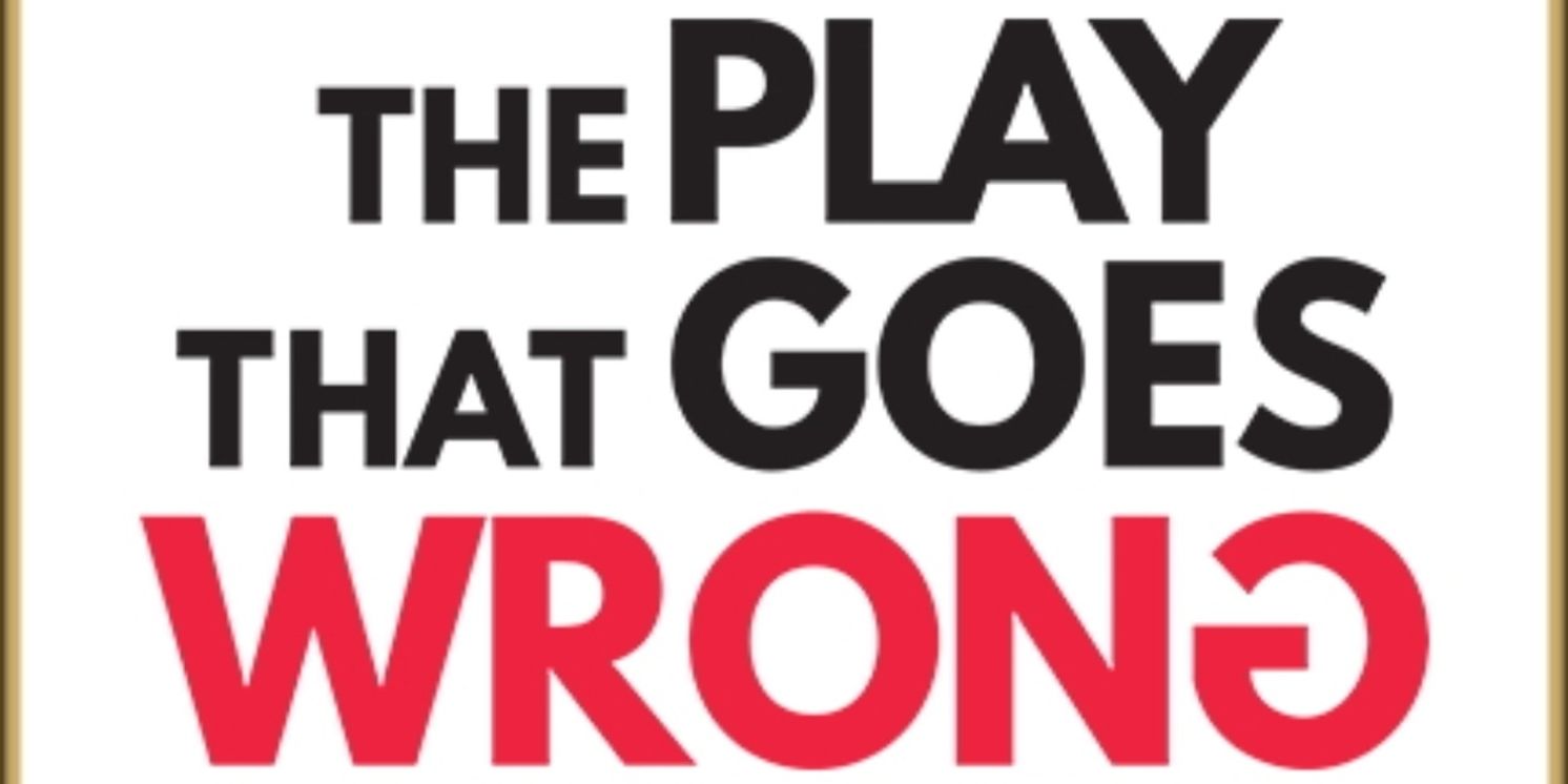 THE PLAY THAT GOES WRONG to be Presented at 5-Star Theatricals  Image