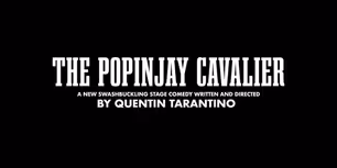 THE POPINJAY CAVALIER, Written and Directed By Quentin Tarantino, is in Development