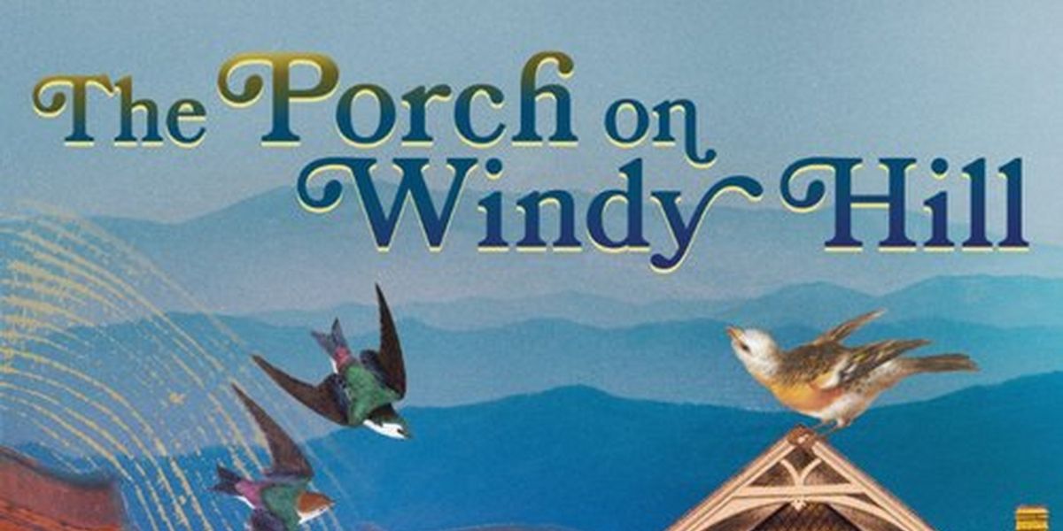 THE PORCH ON WINDY HILL Comes to Weston Theater Company Next Month