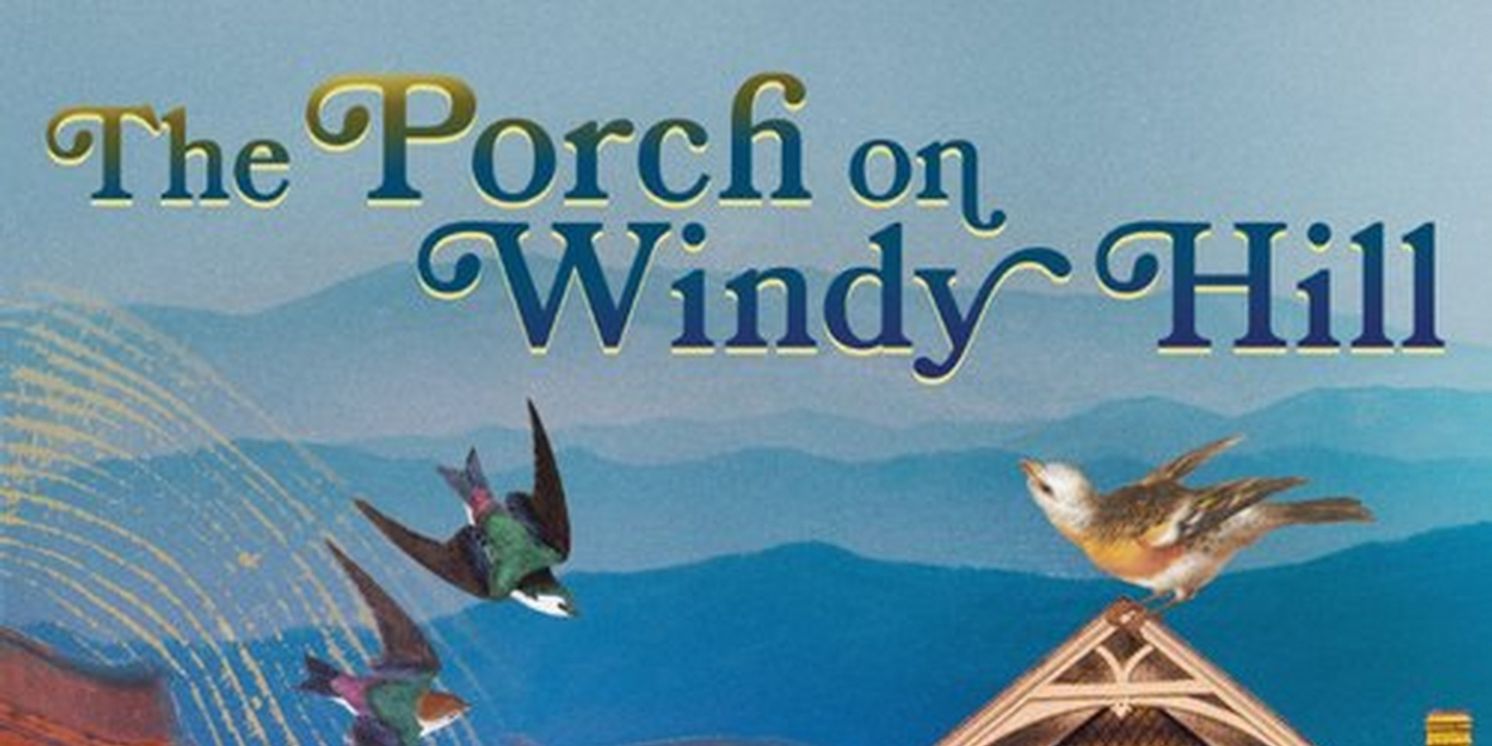 THE PORCH ON WINDY HILL Comes to Weston Theater Company Next Month  Image