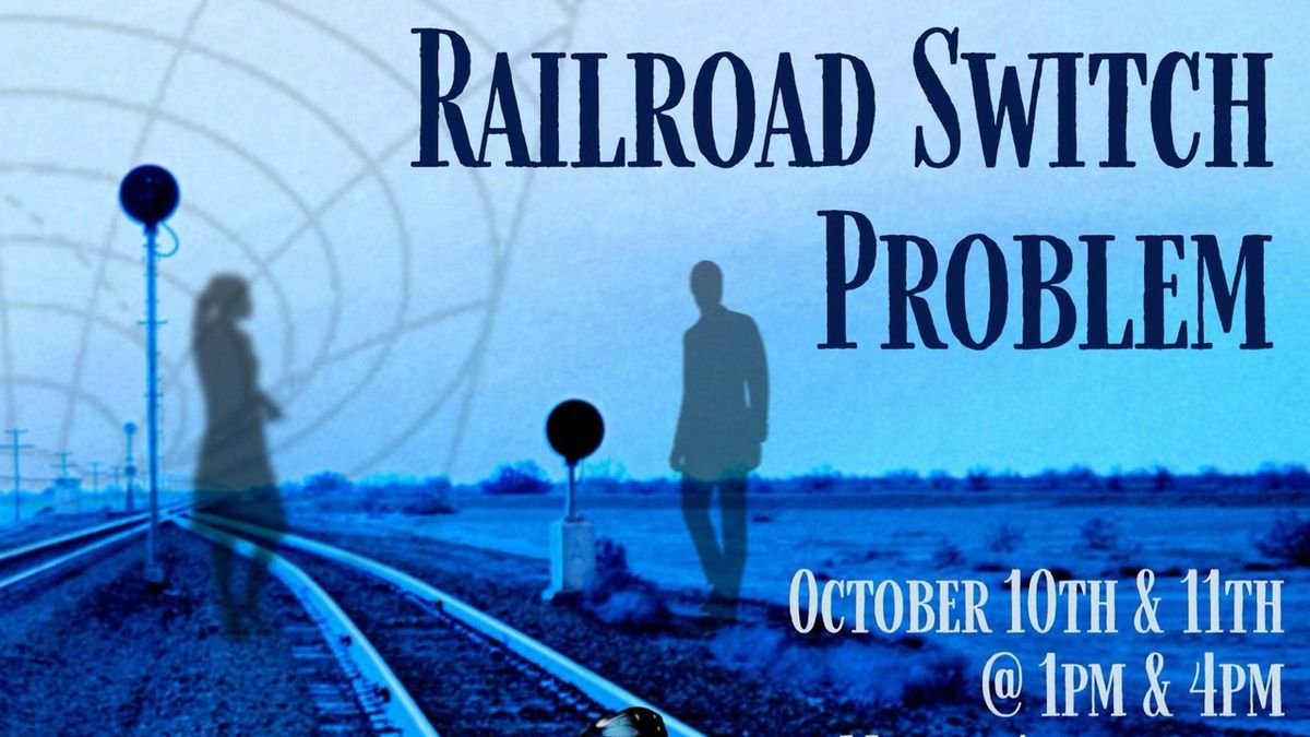 THE RAILROAD SWITCH PROBLEM to Make Full Debut at White Mouse Theatre