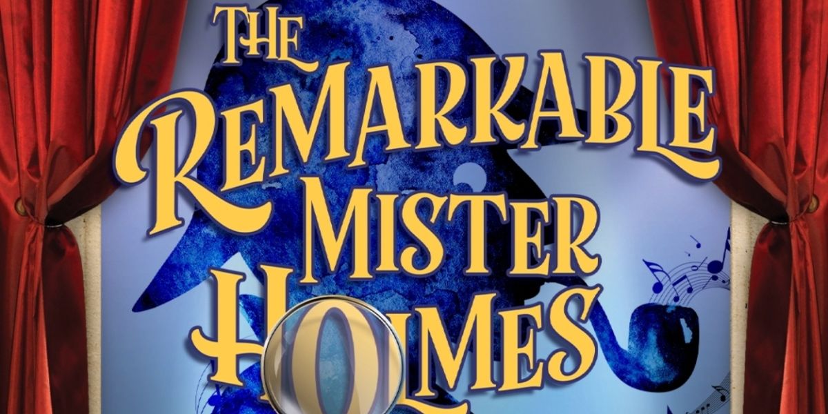 THE REMARKABLE MISTER HOLMES to be Presented at Laguna Playhouse