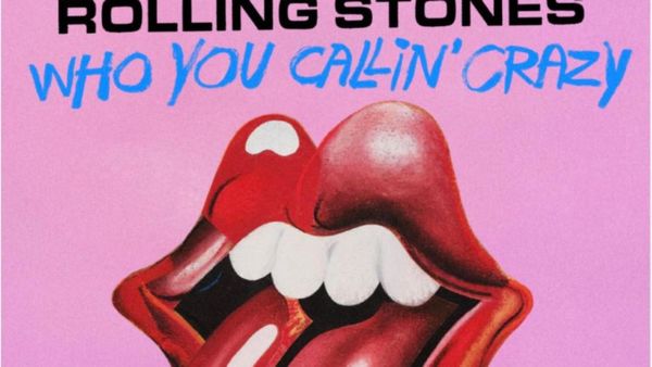 THE ROLLING STONES Release New Single 'Who You Callin' Crazy'