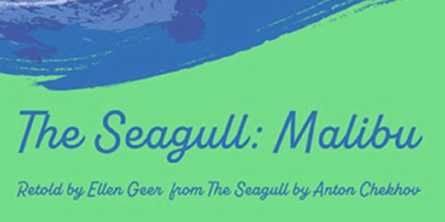 THE SEAGULL: MALIBU to be Presented at Theatricum Botanicum  Image