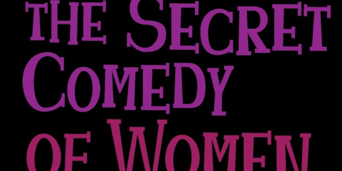 THE SECRET COMEDY OF WOMEN Will Host Special Free Performance This Month