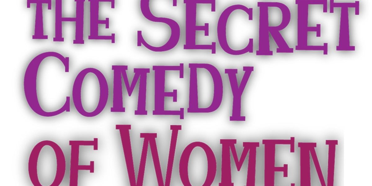 THE SECRET COMEDY OF WOMEN to Play The Colony Theatre Beginning in April