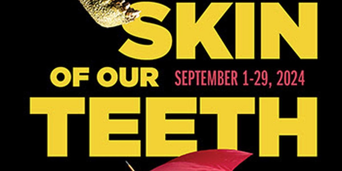 THE SKIN OF OUR TEETH to be Presented at A Noise Within in September