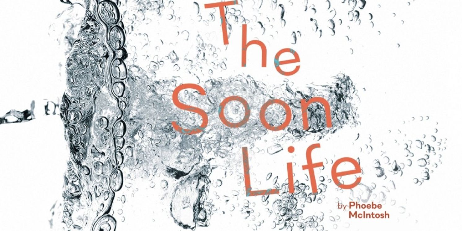 THE SOON LIFE Comes to Southwark Playhouse Borough  Image