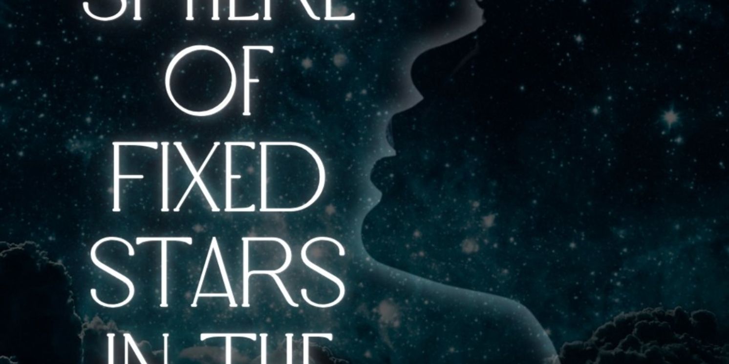 THE SPHERE OF FIXED STARS IN THE HEAVENS Comes to Theatre 68  Image